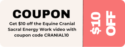 Coupon: Get $10 off the Equine Cranial Sacral Energy Work video with coupon code CRANIAL10. 