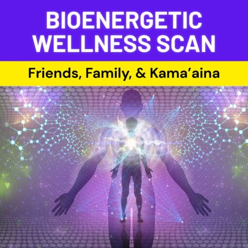 Bioenergetic Wellness Scan | Reclaim Your Vibrant Health and Vitality | Friends, Family, and Kama'aina